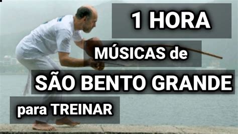 1 HORA músicas de SÃO BENTO GRANDE para treinar CAPOEIRA 2021 Boa Voz