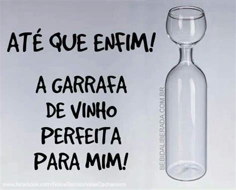 Eeeeeee Vinho Engra Ado Frases Sobre Vinhos Garrafa De Vinho