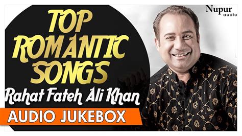 Best Of Rahat Fateh Ali Khan Songs Top Romantic Sufi Songs Nupur