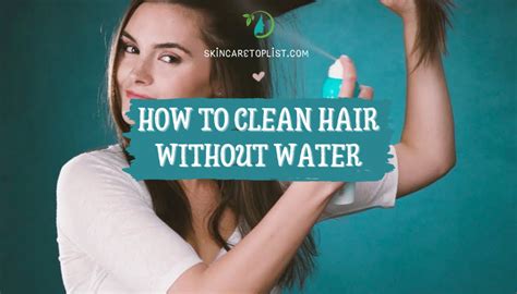 How To Clean Hair Without Water Useful Hair Tips For A Busy Life