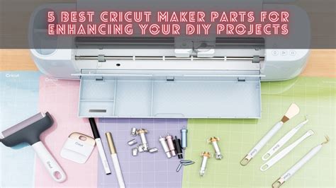 Whizolosophy 5 Best Cricut Maker Parts For Enhancing Your DIY Projects