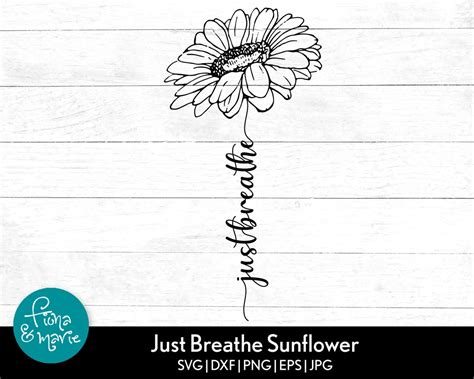 Just Breathe Cursive Type Sunflower Svg Inspirational Svg Dxf Eps