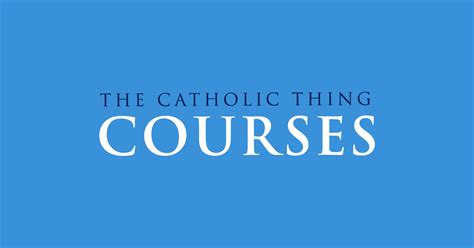 The Catholic Thing Courses