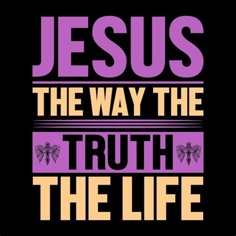 Premium Vector Jesus The Way The Truth The Life Christian T Shirt Design Vector