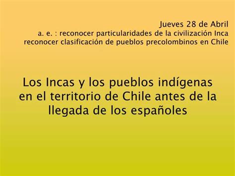 PPT Los Incas y los pueblos indígenas en el territorio de Chile antes