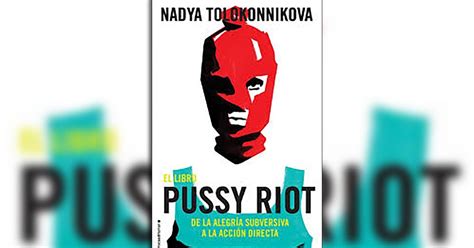 Cómo piensan las Pussy Riot y su idea de la desobediencia civil en un libro sobre su