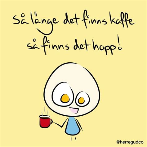 Herregud Co On Instagram S L Nge Det Finns Kaffe S Finns Det Hopp