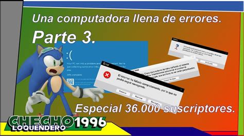 Una Computadora Llena De Errores Parte 3 Especial 36 000 Suscriptores