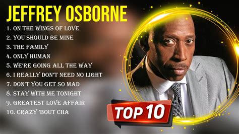 The Best Of Jeffrey Osborne Full Album Top Artists To Listen