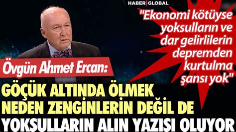 Ahmet Ercan Ekonomi kötüyse yoksulların ve dar gelirlilerin depremden