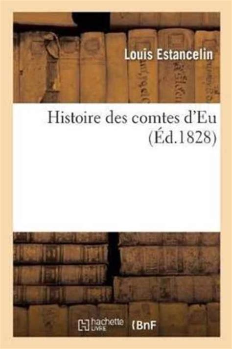 Histoire Histoire Des Comtes D Eu Par L Estancelin Louis