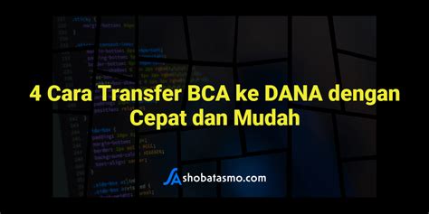 Cara Transfer Bca Ke Dana Dengan Cepat Dan Mudah