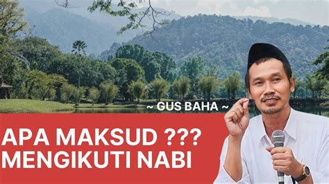 Inilah Cara Mengikuti Nabi Ceramah Gus Baha Pengajian Gus Baha Ngaji