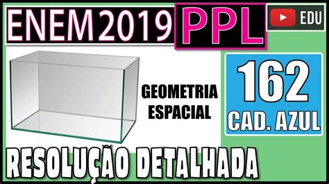 ENEM 2019 PPL 162 GEOMETRIA ESPACIAL Para Decorar Sua Casa Uma