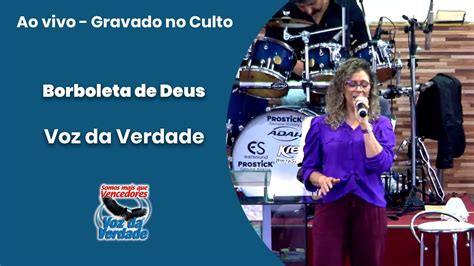 Borboleta De Deus Ao Vivo Voz Da Verdade Culto Youtube Music