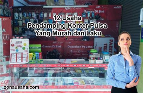 12 Usaha Pendamping Konter Pulsa Yang Murah Dan Laku Zona Usaha