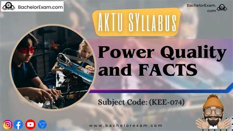 Btech Aktu Power Quality And Facts Kee Syllabus Bachelor Exam