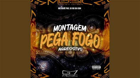 Montagem Pega Fogo Agressivo Youtube