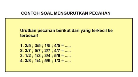 Contoh Soal Mengurutan Pecahan Berikut Merupakan Pembahasan Latihan