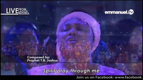 Spirit Pray Through Me Prophet TB Joshua YouTube