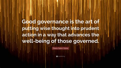 Diane Kalen Sukra Quote Good Governance Is The Art Of Putting Wise