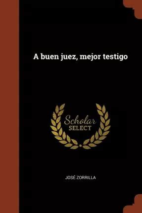 Libro A Buen Juez Mejor Testigo Jose Zorrilla Cuotas sin interés