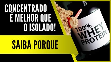 Qual O Melhor Whey Protein Concentrado Isolado Ou