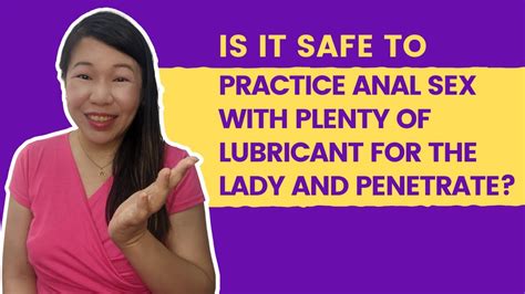 Is It Safe To Practice Anal Sex With Plenty Of Lubricant For The Lady