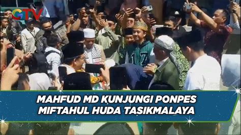 Mahfud Md Kunjungi Ponpes Miftahul Huda Tasikmalaya Bip Youtube