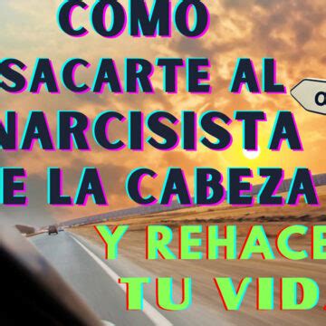 Consejos Para Hacer Que Un Narcisista Te Eche De Menos