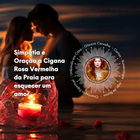 Simpatia E Ora O A Cigana Rosa Vermelha Para Esquecer O Amor