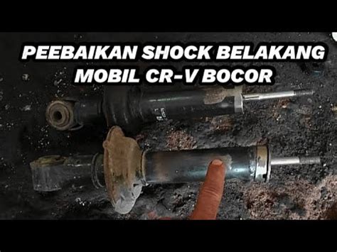 CARA MEMPERBAIKI SHOCK BELAKANG MOBIL CR V BOCOR YouTube