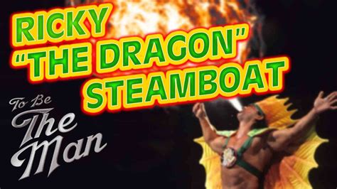 Ricky The Dragon Steamboat To Be The Man Youtube