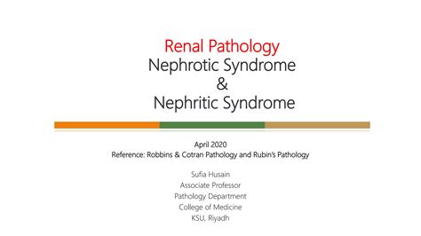 Renal Pathology Lecture5 Nephrotic And Nephritic Syndrome Sufia Husain