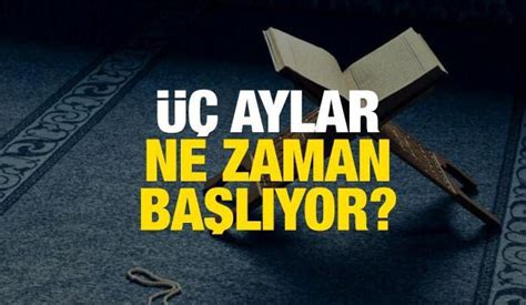 2022 üç aylar ne zaman başlıyor Receb Şaban ve Ramazan 3 aylar