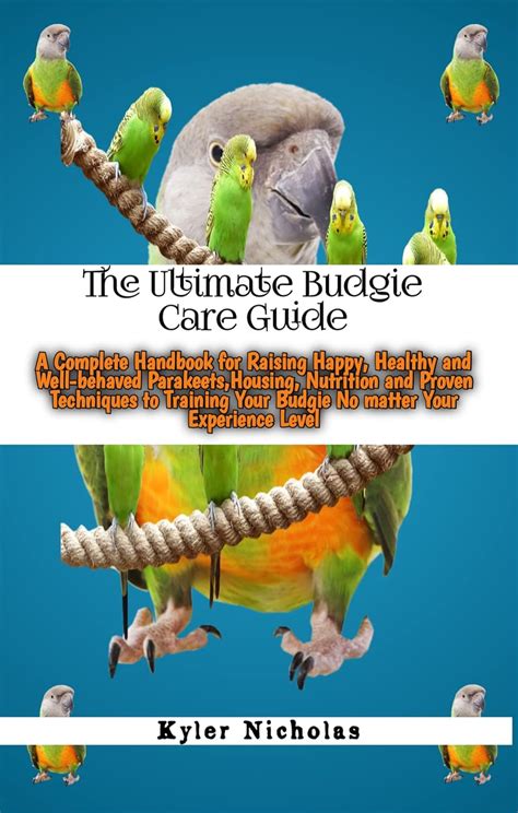 The Ultimate Budgie Care Guide A Complete Handbook For Raising Happy