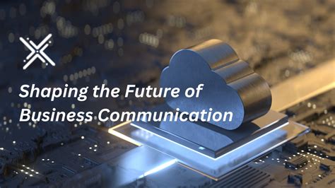 Cloud Communication Trends In Shaping The Future Of Business