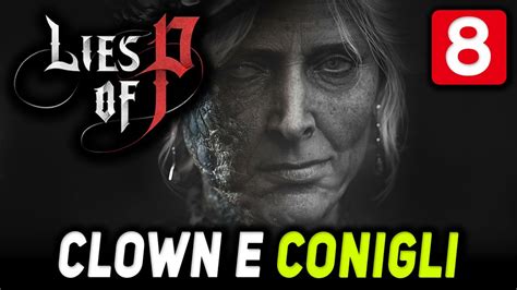 Clown E Conigli Lies Of P Gameplay Ita Run Solo Bugie Youtube