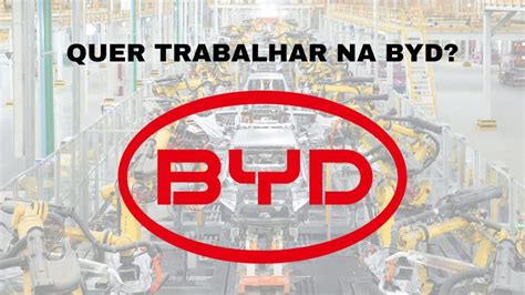 Já pensou em trabalhar na BYD Multinacional abre vagas de emprego para