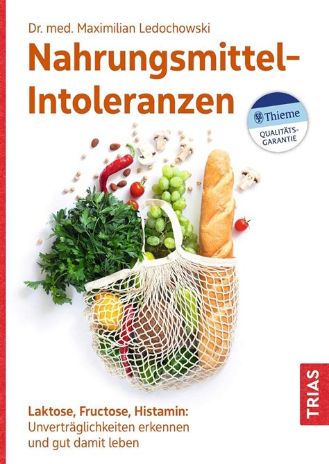 Nahrungsmittel Intoleranzen Laktose Fructose Histamin Unverträglichkeiten Erkennen Und Gut