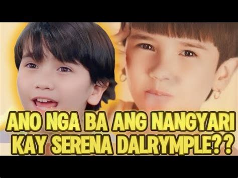 Ano Nga Ba Ang Nangyari Kay Serena Dalrymple Youtube