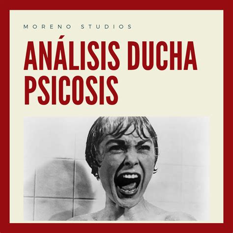 ANÁLISIS DE LA ESCENA DE LA DUCHA EN PSICOSIS DE ALFRED HITCHCOCK