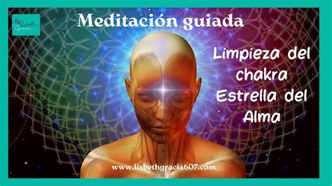 Meditación guiada Limpieza del chakra Estrella del Alma YouTube