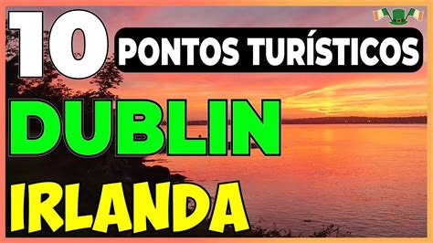 O QUE FAZER em DUBLIN na IRLANDA 10 PONTOS TURÍSTICOS para VISITAR