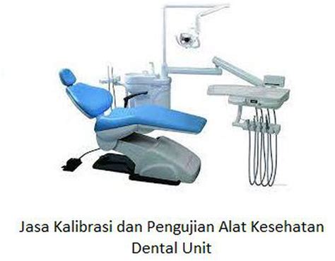 Jasa Kalibrasi Dan Pengujian Alat Kesehatan Dental Unit