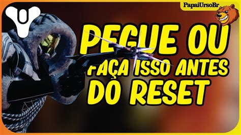 DESTINY 2 PEGUE OU FAÇA ISSO ANTES DO RESET YouTube