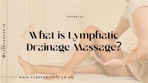 What Is Lymphatic Drainage Massage Rejuvenate Lymphatics Therapy