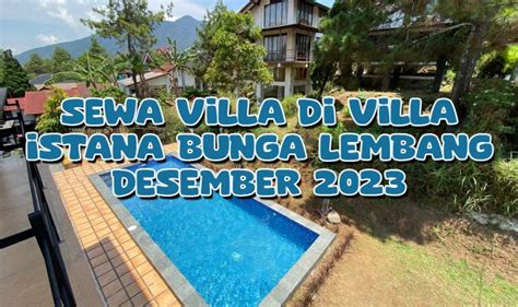 Sewa Villa Di Villa Istana Bunga Lembang Desember 2023