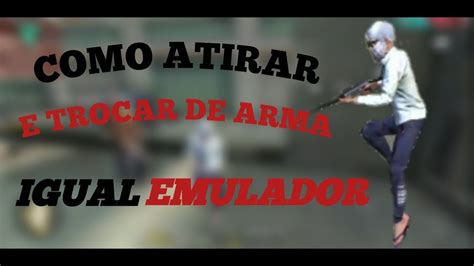 APRENDA COMO ATIRAR E TROCAR DE ARMA RAPIDO IGUAL EMULADOR NO MOBILE