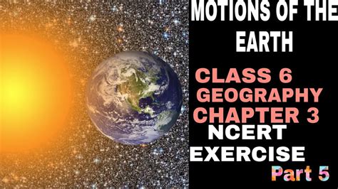 Class Geography Chapter Motions Of The Earth Ncert Exercise Part